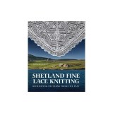 Shetland Fine Lace Knitting: Recreating Patterns from the Past.