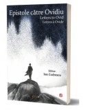 Epistole catre Ovidiu/ Letters to Ovid/ Lettres a Ovide - ION CODRESCU