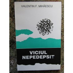 VALENTIN F. MIHAESCU - VICIUL NEPEDEPSIT