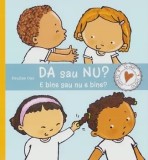 Cumpara ieftin Da sau nu? E bine sau nu e bine? Seria Ce vad? Ce simt? Ce fac?/Pauline Oud