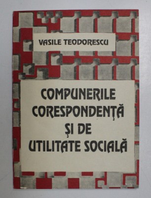 COMPUNERILE CORESPONDENTA SI DE UTILITATE SOCIALA , EDITIA A DOUA , REVAZUTA SI ADAUGITA de VASILE TEODORESCU , 1995 foto