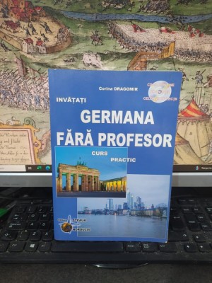 Corina Dragomir, &amp;Icirc;nvățați germana fără profesor, curs practic, cu CD, editura Steaua Nordului, 2005, 155 foto