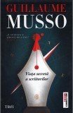 Viata secreta a scriitorilor - Guillaume Musso - Editura Trei