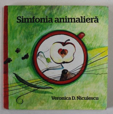 SIMFONIA ANIMALIERA de VERONICA D. NICULESCU , ilustratii de ANCA SMARANDACHE , 2014 foto