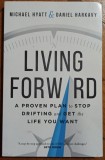Living forward - Michael Hyatt, Daniel Harkavy
