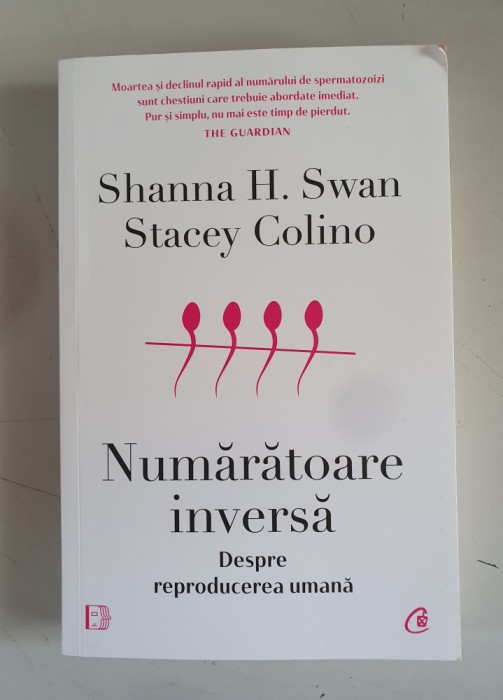 Numaratoare inversa. Despre reproducerea umana - Shanna H. Swan, Stacey Colino