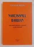 NARCISISMUL BARBIAN , ADEVARATA DEFINITIE A POEZIEI CA JOC SECUND de COSTACHE ARITON , 2009