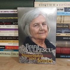 ILEANA VULPESCU - SINGURATATEA UNEI FEMEI ( IN TIPLA ) #