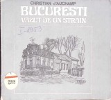 Bucuresti vazut de un strain - Christian D&#039;Auchamp, 1982, Editura Sport-Turism, Geografie, Carte
