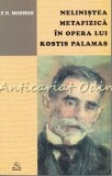 Cumpara ieftin Nelinistea Metafizica Kostis Palamas - E. N. Moshos, Studiu Literar, Editura Meronia, 2001, 263 pagini, ISBN 973-8200-02-4
