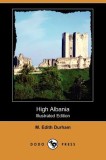 High Albania (Illustrated Edition) (Dodo Press)