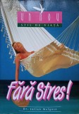 Un nou stil de viata fara stres! Julian Melgosa - Medicina alternativa, Viata si Sanatate, 2000, Romana, Paperback
