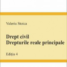 Drept civil. Drepturile reale principale Ed.4 - Valeriu Stoica