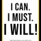 I Can. I Must. I Will!