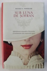 SUB LUNA DE SOFRAN de NICOLE C . VOSSELER , 2015 *EDITIE CARTONATA