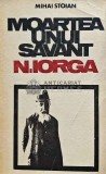 Moartea unui savant: Nicolae Iorga - 1978 - Mihai Stoian (K257), Eminescu