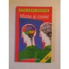 CATE CEVA DESPRE MINTE SI CREIER de ANGUS GELLATLY SI OSCAR ZARATE , 2004