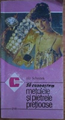 Ida Schottek - Sa Cunoastem Metalele si Pietrele Pretioase foto