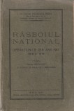 LT. COLONEL BALDESCU RADU - RASBOIUL NATIONAL OPERATIUNILE DIN ANII 1917, 1918 SI 1919 ( CURS ) ( 1934 )