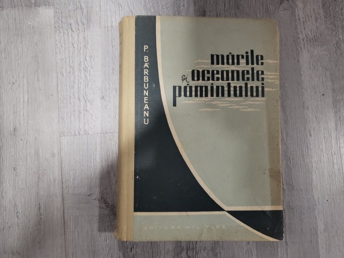 Marile si oceanele pamantului de P.Barbuneanu