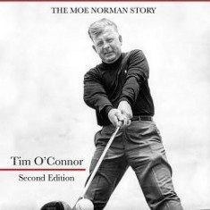 The Feeling of Greatness: The Moe Norman Story: The Moe Norman Story