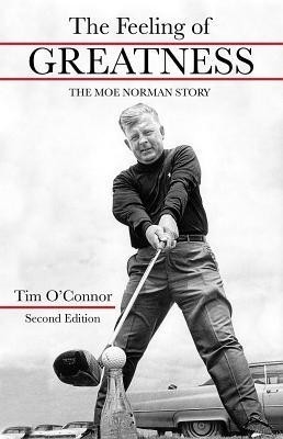 The Feeling of Greatness: The Moe Norman Story: The Moe Norman Story foto