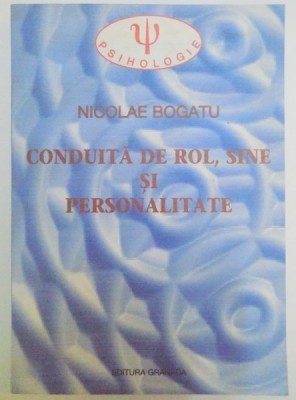 CONDUITA DE ROL , SINE SI PERSONALITATE de NICOLAE BOGATU , 2002 foto