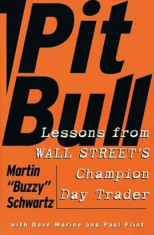 Pit Bull: Lessons from Wall Street&amp;#039;s Champion Trader, Paperback/Martin Schwartz foto