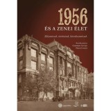 1956 &eacute;s a zenei &eacute;let - Előzm&eacute;nyek, t&ouml;rt&eacute;n&eacute;sek, k&ouml;vetkezm&eacute;nyek