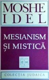 Moshe Idel - Mesianism si mistica