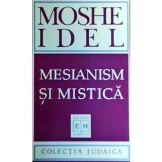 Moshe Idel - Mesianism si mistica