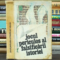 Jocul Periculos al Falsificării Istoriei - Culegere de Studii și Articole - Acad. Ștefan Pascu, Prof. Univ. Ștefan Ștefănescu foto