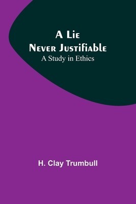 A Lie Never Justifiable: A Study in Ethics foto