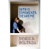 Intr-o dimineata, devreme. Proza scurta - Dorica Boltasu