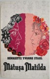 Cumpara ieftin Matusa Matilda - Henriette Yvonne Stahl - Roman Beletristica