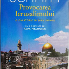 Provocarea Ierusalimului. O calatorie in Tara Sfanta – Eric-Emmanuel Schmitt