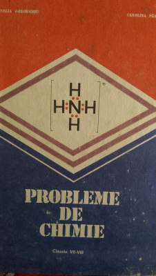 Probleme de chimie clasele VII-VIII C.Gheorghiu, C.Parvu 1991 foto