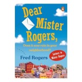 Dear Mr. Rogers, Does It Ever Rain in Your Neighborhood?