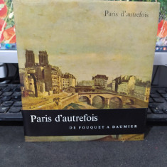 Paris d autrefois de Fouquet a Daumier, Geneva 1957, album Skira 058