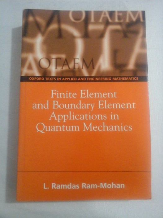 FINITE ELEMENT AND BOUNDARY ELEMENT APPLICATIONS IN QUANTUM MECHANICS - RAMDAS RAM-MOHAN