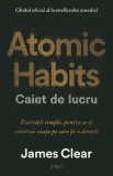 Atomic Habits. Caiet de lucru - James Clear