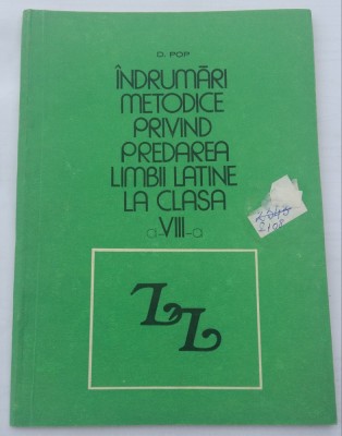 485 D. POP - INDRUMARI METODICE PRIVIND PREDAREA LIMBII LATINE LA CLASA A VIII-A foto