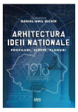 Arhitectura ideii naționale - Paperback brosat - Daniel-Emil Bichir - Libris Editorial