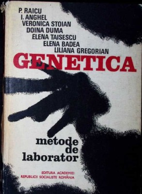 GENETICA, METODE DE LABORATOR-P. RAICU, I. ANGHEL, V. STOIAN, D. DUMA, E. TAISESCU, E. BADEA, L. GREGORIAN-281057 foto