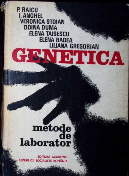GENETICA, METODE DE LABORATOR-P. RAICU, I. ANGHEL, V. STOIAN, D. DUMA, E. TAISESCU, E. BADEA, L. GREGORIAN-281057