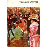 TOULOUSE-LAUTREC SI SFARSITUL SECOLULUI-G. MARCHIORI-222878