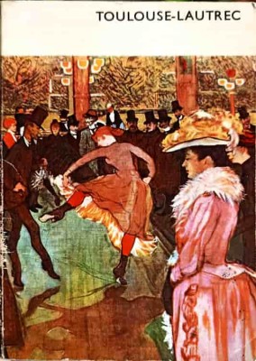 TOULOUSE-LAUTREC SI SFARSITUL SECOLULUI-G. MARCHIORI-222879 foto