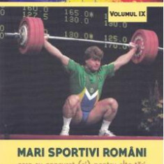 Romani si romance vol.9: Mari sportivi romani - Dan-Silviu Boerescu