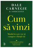 Cum să vinzi - Paperback brosat - Dale Carnegie &amp; Associates - Curtea Veche