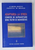 ADAPTAREA LA STRES : CONDITIE DE SUPRAVIETUIRE SI / SAU FACTOR DE BIODIVERSITATE , 2009